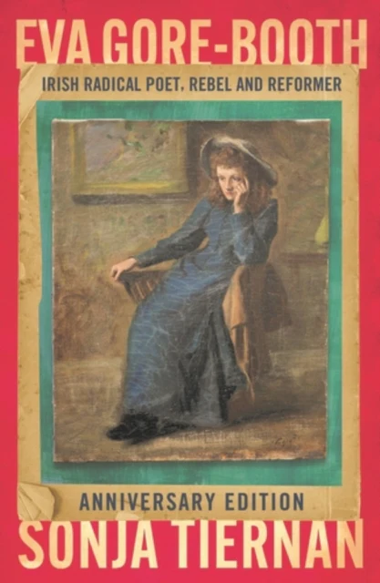 EVA Gore-Booth: Irish Radical Poet, Rebel and Reformer : Anniversary Edition