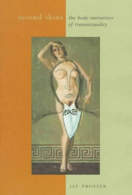 Second Skins: The Body Narratives of Transsexuality
